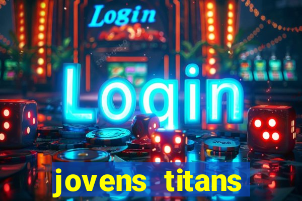 jovens titans cavando fortunas